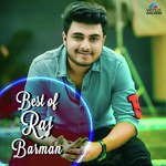 Best Of Raj Barman - Raj Barman Song Download